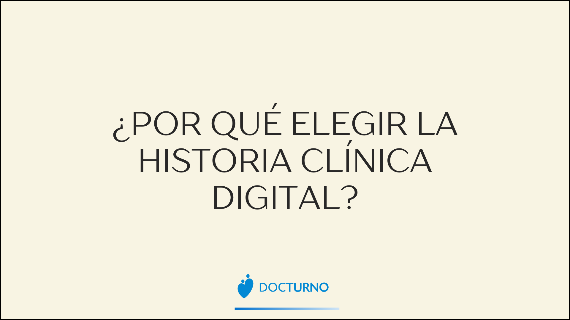 ¿Por qué elegir la Historia Clínica Digital?